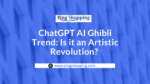 ChatGPT AI Ghilbi Trend