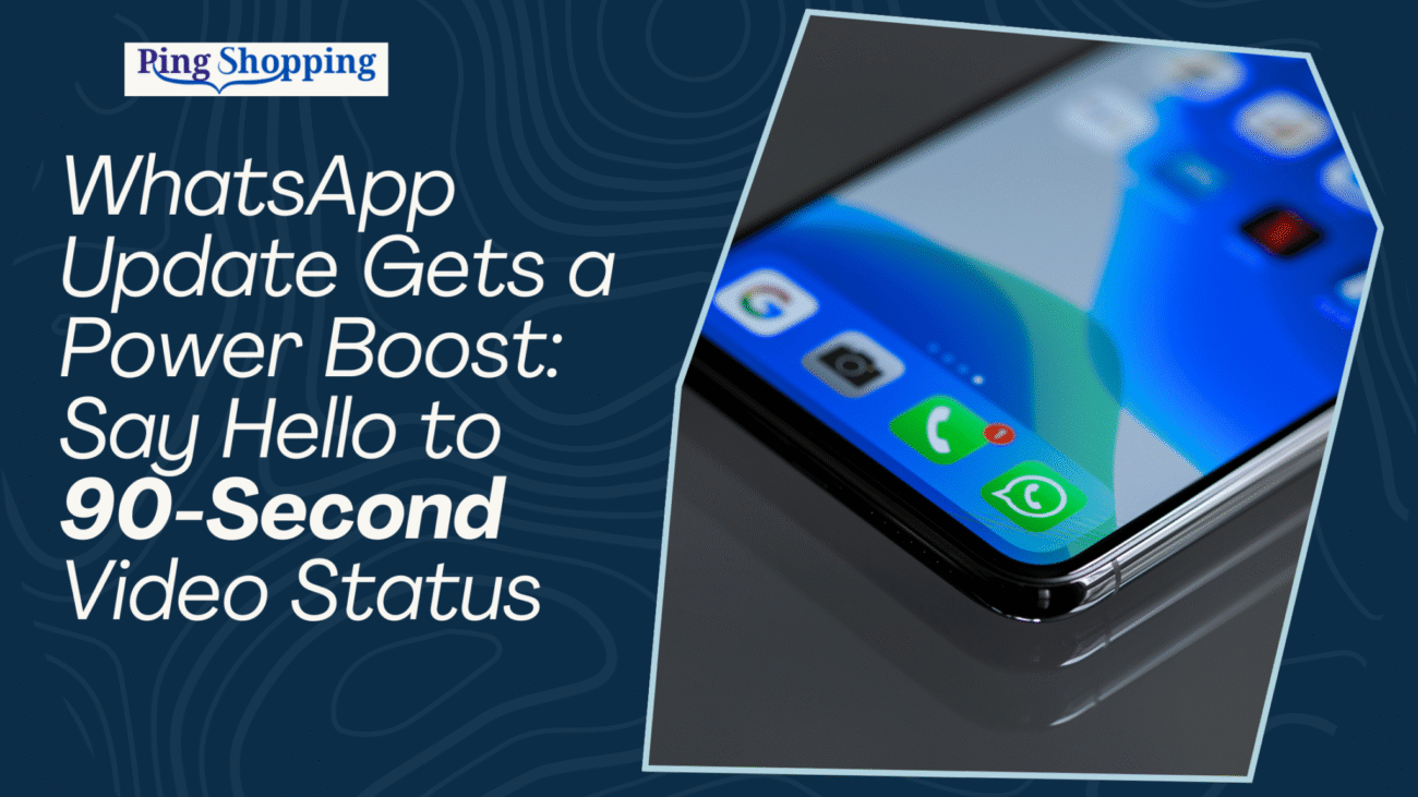 WhatsApp Update Launched 90-Second Video Status: Here’s What You Need to Know