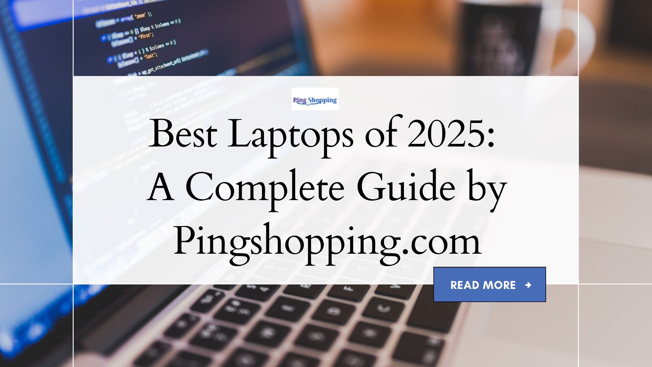 Best Laptops of 2025 A Complete Guide by Pingshopping.com