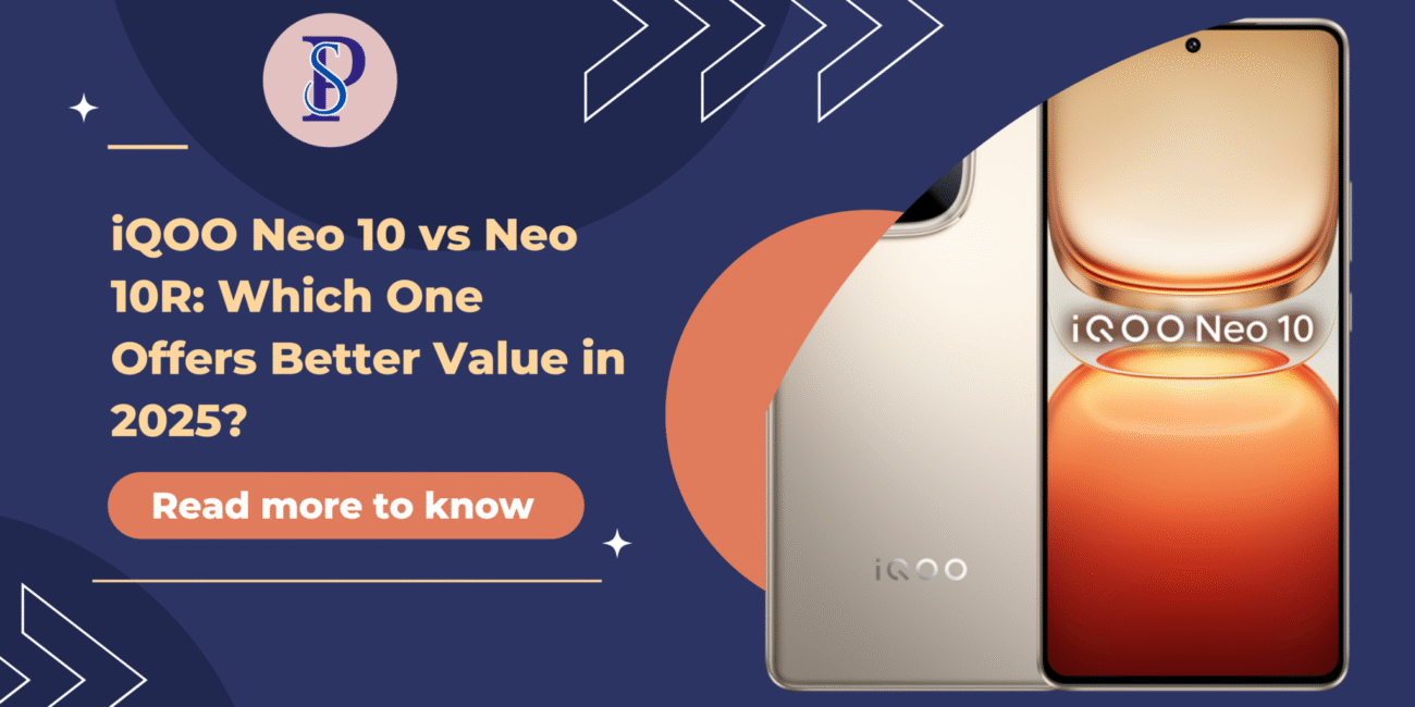 iQOO Neo 10 vs Neo 10R: Which One Offers Better Value in 2025?
