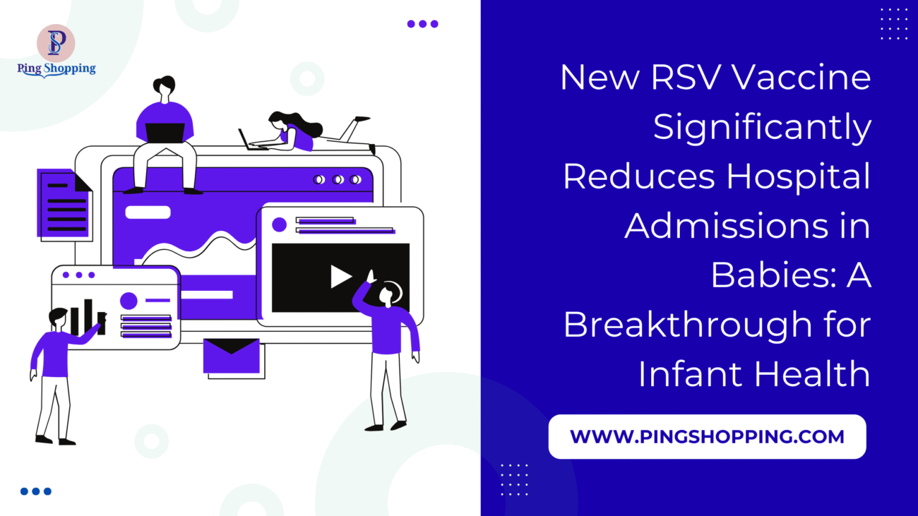 New RSV Vaccine Significantly Reduces Hospital Admissions in Babies: A Breakthrough for Infant Health