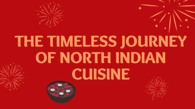 The Timeless Journey of North Indian Cuisine (1)