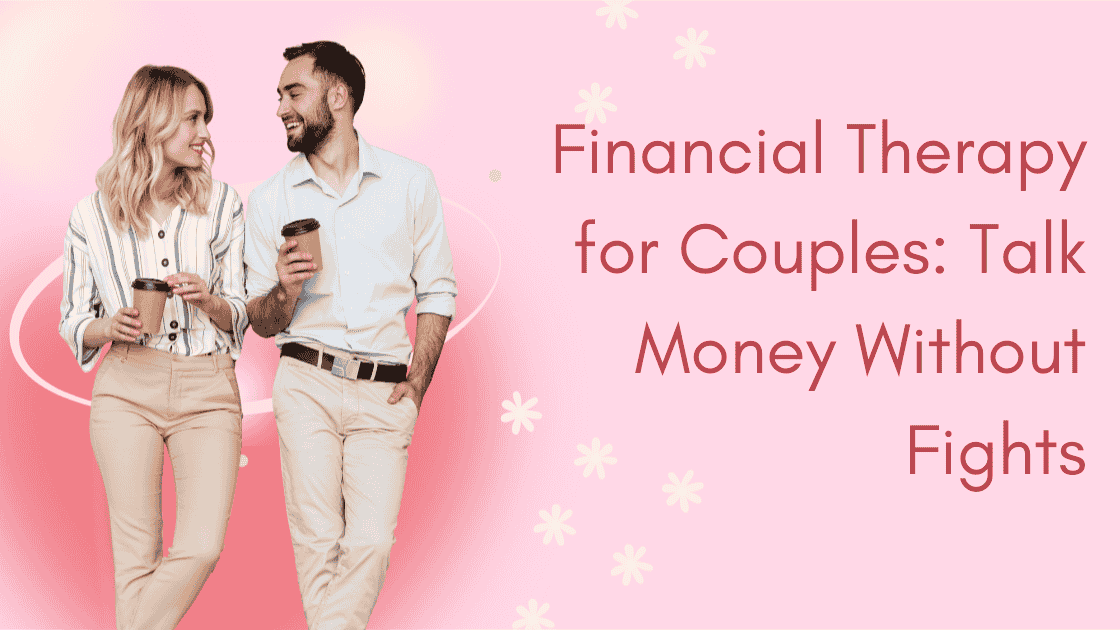 financial therapy for couples talk money without fights