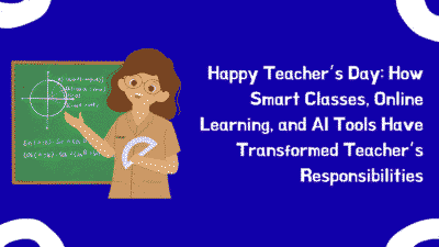 Happy-Teachers-Day-How-Smart-Classes-Online-Learning-and-AI-Tools-Have-Transformed-Teachers-Responsibilities