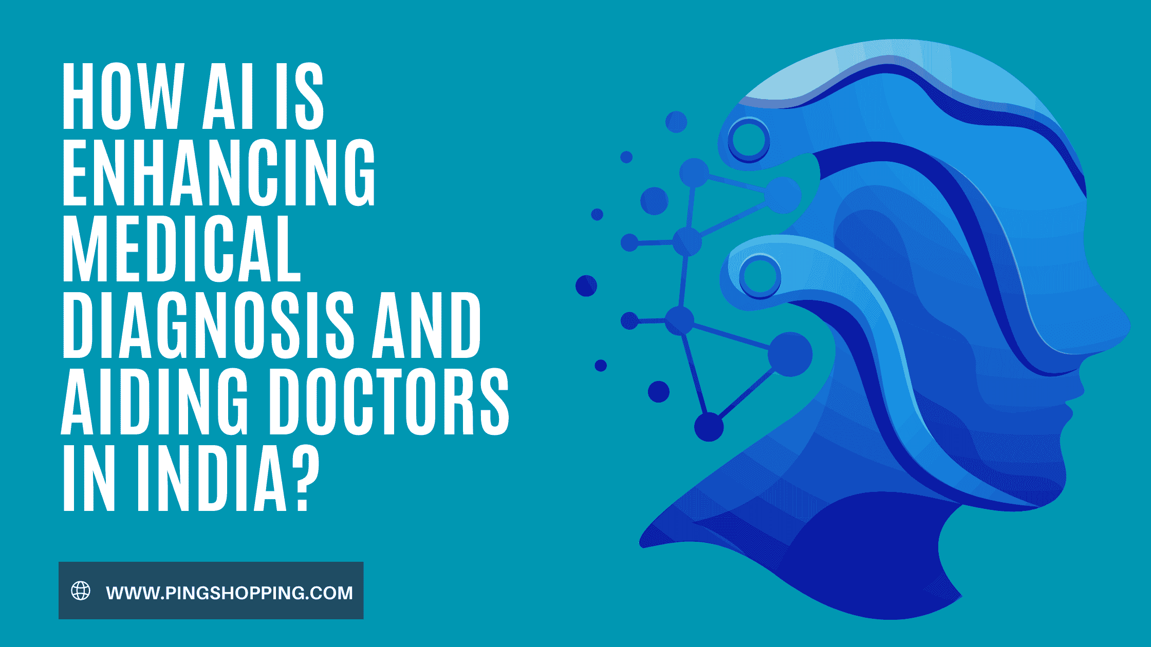 How AI is enhancing medical diagnosis and aiding doctors in India?