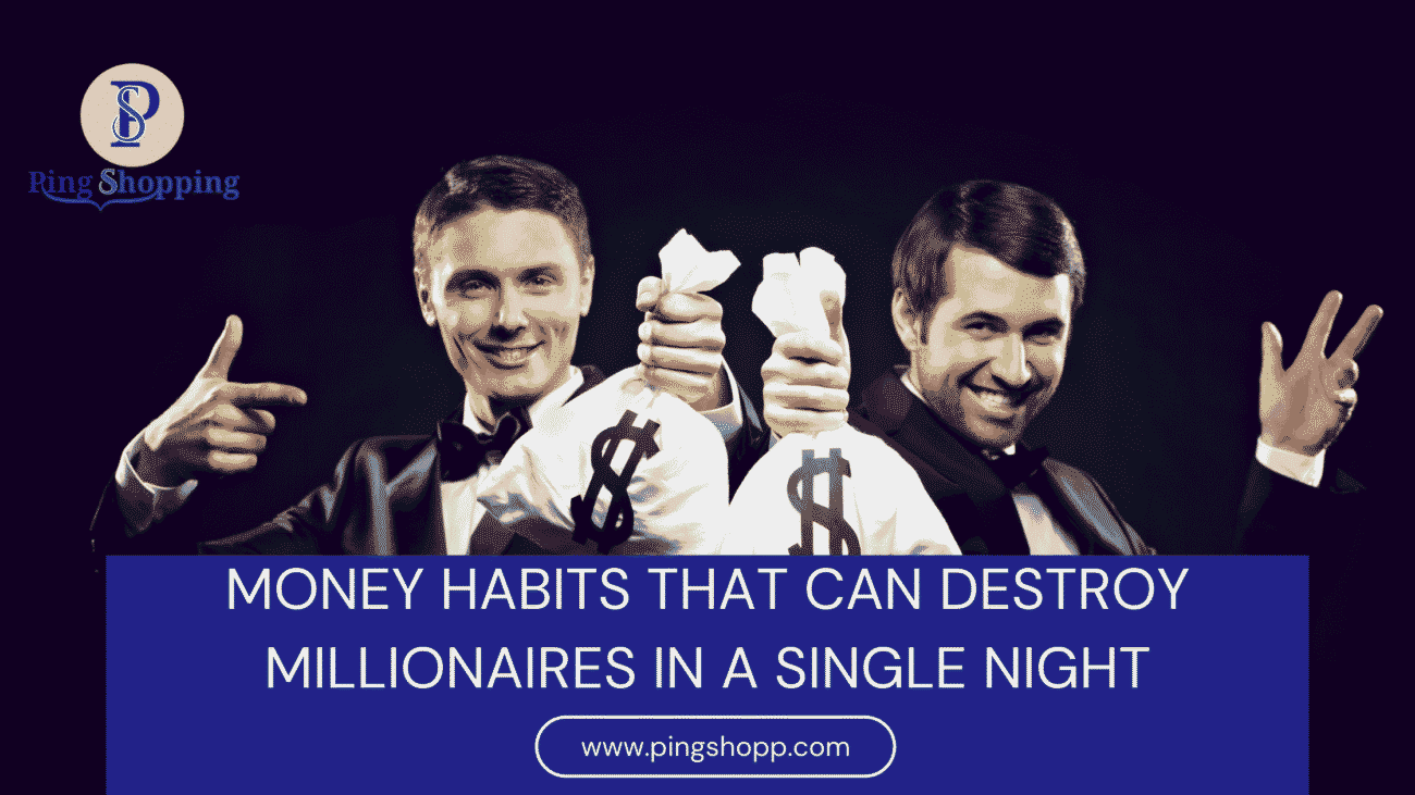 Money Habits that can destroy millionaires in a single night